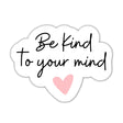 Be Kind To Your Mind Sticker, Matte Vinyl, Mental Health Quotes, Positive Affirmations, Self Care Gift, Positivity Laptop Stickers, Inspirational Stickers.