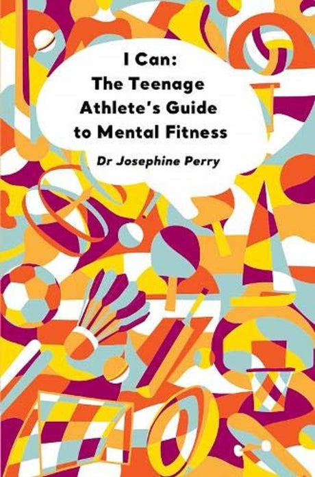 I Can: The Teenage Athlete's Guide to Mental Fitness.