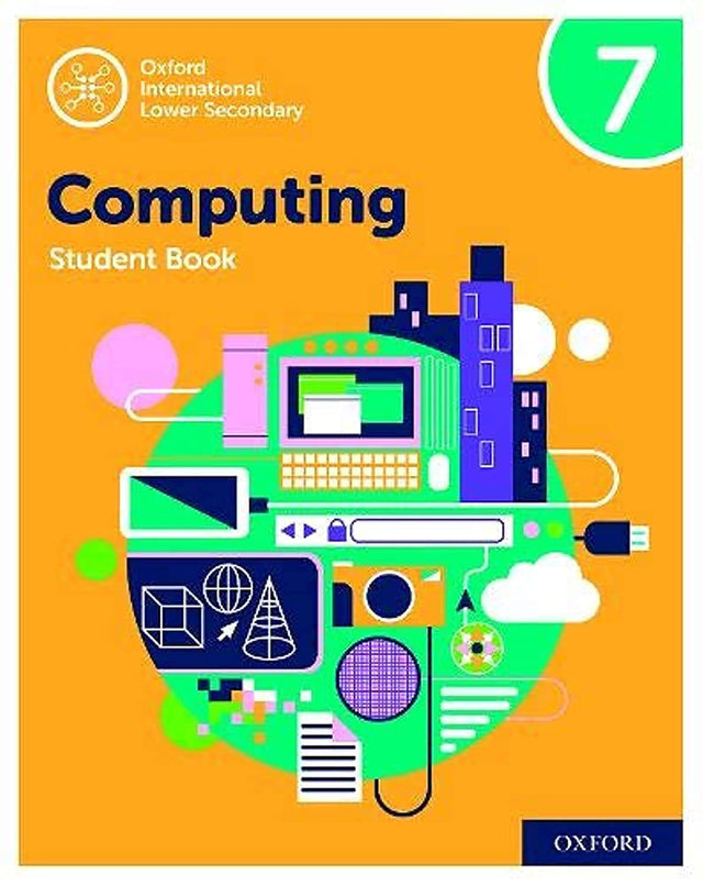 Oxford International Lower Secondary Computing Student Book 7.