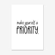 Make Yourself A Priority Print, Positive Affirmations, Motivational Wall Art, Mental Health Quotes, Self Love, Self Care Poster - Unframed, Various Sizes.