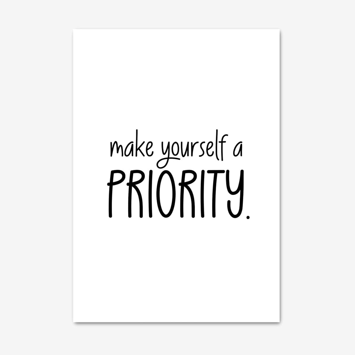 Make Yourself A Priority Print, Positive Affirmations, Motivational Wall Art, Mental Health Quotes, Self Love, Self Care Poster - Unframed, Various Sizes.