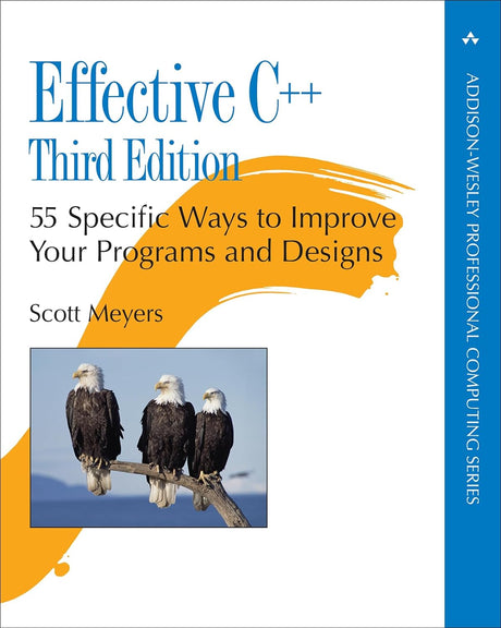 Effective C++: 55 Specific Ways to Improve Your Programs and Designs (Professional Computing) (Addison-Wesley Professional Computing Series).