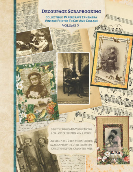 Decoupage Scrapbooking Collectible Vintage Photos Papercraft Ephemera To Cut And Collage Volume 5: 15 sheets-30 Pages 8x11 inch Paperback with 100 Photos & Collages.