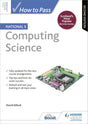 How to Pass National 5 Computing Science: Second Edition.