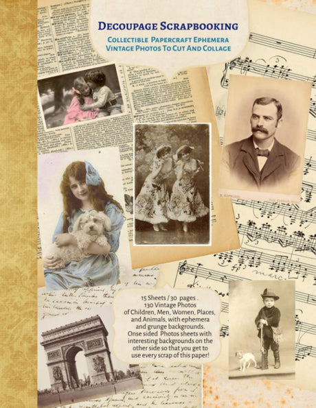 Decoupage Scrapbooking Collectible Vintage Photos Papercraft Ephemera To Cut And Collage: 15 sheets-30 Pages 8x11 inch Paperback with 130+ Photographs.