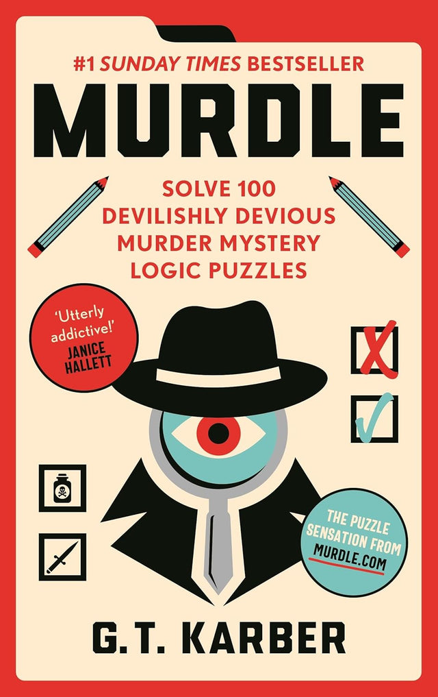 Murdle: #1 SUNDAY TIMES BESTSELLER: Solve 100 Devilishly Devious Murder Mystery Logic Puzzles (Murdle Puzzle Series).