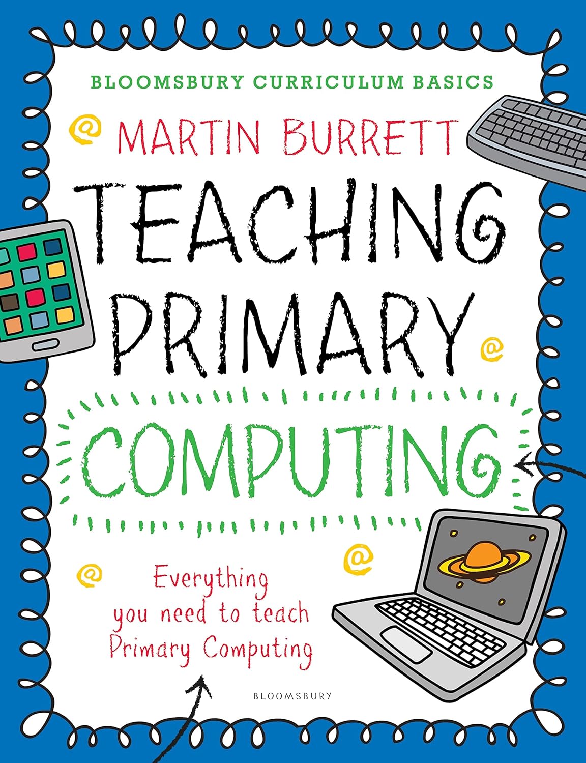 Bloomsbury Curriculum Basics: Teaching Primary Computing.