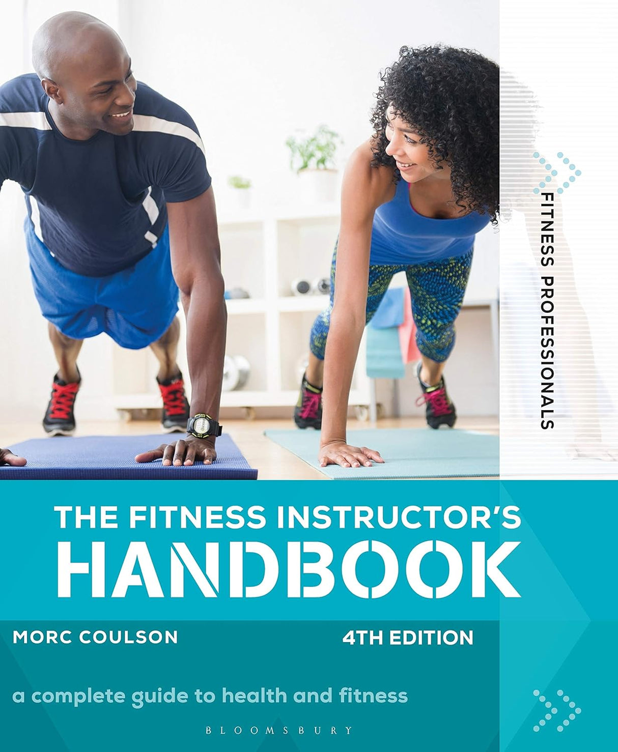 The Fitness Instructor's Handbook 4th edition (Fitness Professionals): The Complete Guide to Health and Fitness.