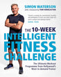 The 10-Week Intelligent Fitness Challenge (with a foreword by Tom Hiddleston): The Ultimate Workout Programme from Hollywood’s Most In-demand Trainer.