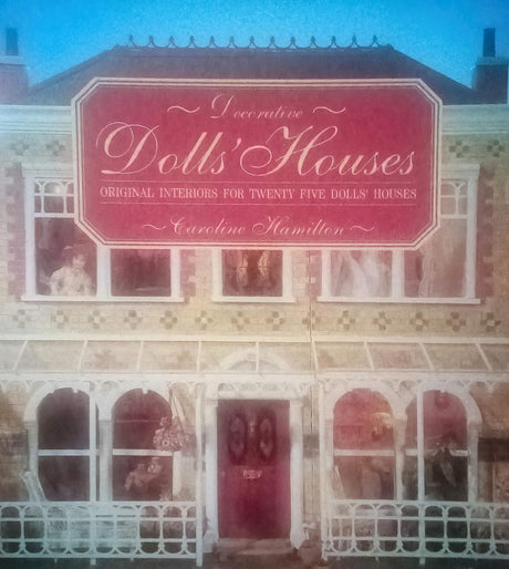 Decorative Dolls' Houses: Original Interiors for Twenty Five Dolls' Houses.